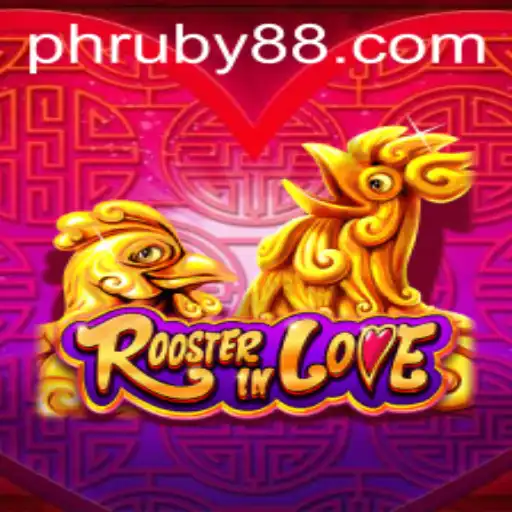 RoosterInLove: Discover the Thrilling World of RUBY88